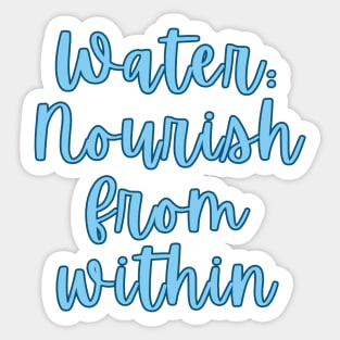 Water: Nourish from within Sticker